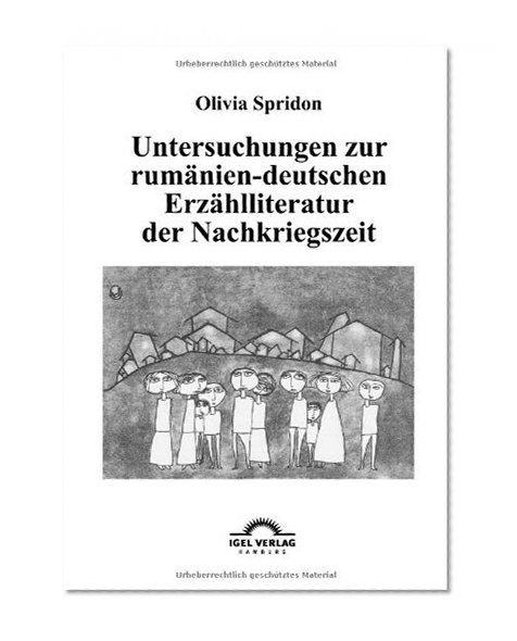 Untersuchungen zur rumÃ¤nien-deutschen ErzÃ¤hlliteratur der Nachkriegszeit. (German Edition)