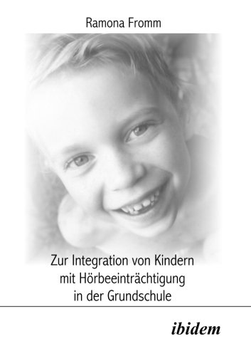 Zur Integration von Kindern mit Hörbeeinträchtigung in der Grundschule (German Edition)