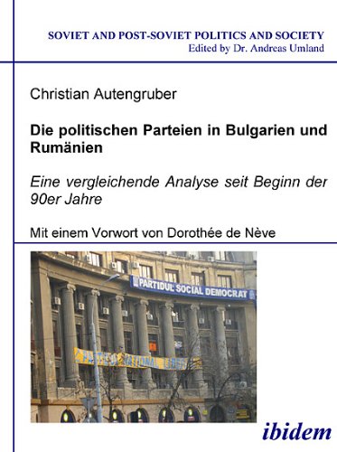 Die politischen Parteien in Bulgarien und RumÃ¤nien: Eine vergleichende Analyse seit Beginn der 90er Jahre (Soviet and Post-Soviet Politics and Society 24) (Volume 24) (German Edition)