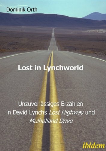 Lost in Lynchworld - UnzuverlÃ¤ssiges ErzÃ¤hlen in David Lynchs "Lost Highway" und "Mulholland Drive" (German Edition)