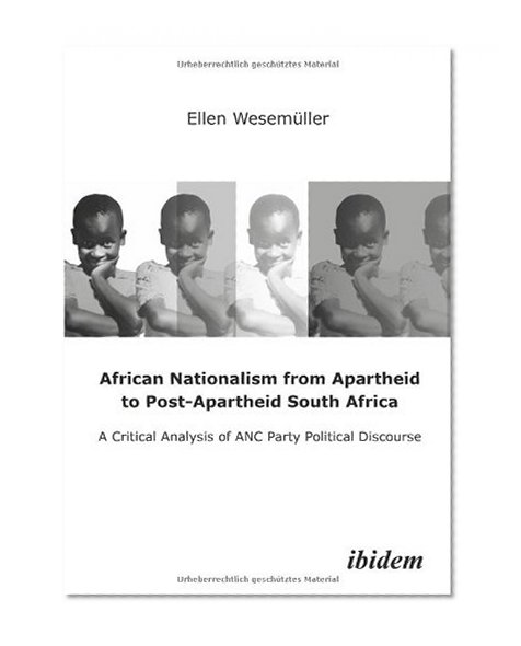 African Nationalism from Apartheid to Post-Apartheid South Africa: A critical analysis of ANC Party Political Discourse