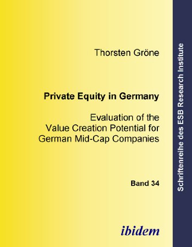 Private Equity in Germany: Evaluation of the Value Creation Potential for German Mid-Cap Companies (Schriftenreihe des ESB Research Institute) (Volume 34) (German Edition)