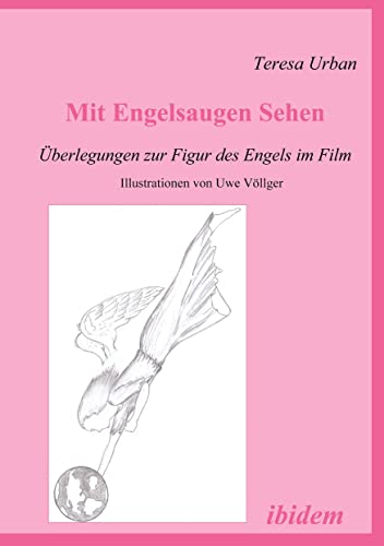 Mit Engelsaugen Sehen - Überlegungen zur Figur des Engels im Film (German Edition)