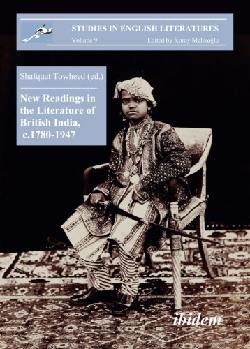 New Readings in the Literature of British India, c. 1780-1947 (Studies in English Literatures) (Volume 9)