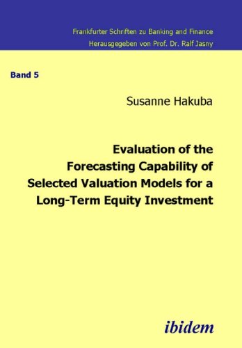 Evaluation of the Forecasting Capability of Selected Valuation Models for a Long-Term Equity Investment (Frankfurter Schriften zu Banking and Finance) (Volume 5)