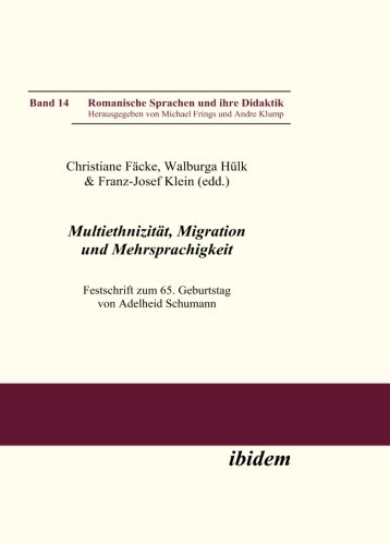 MultiethnizitÃ¤t, Migration und Mehrsprachigkeit: Festschrift zum 65. Geburtstag von Adelheid Schumann (Romanische Sprachen und ihre Didaktik) (Volume 14) (German Edition)