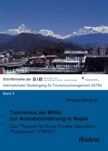 Tourismus als Mittel zur Armutsminderung in Nepal: Das "Tourism for Rural Poverty Alleviation Programme (TRPAP)" (Schriftenreihen der European School of Business - ISTM) (Volume 3) (German Edition)