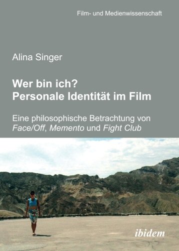 Wer bin ich? Personale IdentitÃ¤t im Film: Eine philosophische Betrachtung von Face/Off, Memento und Fight Club (German Edition)