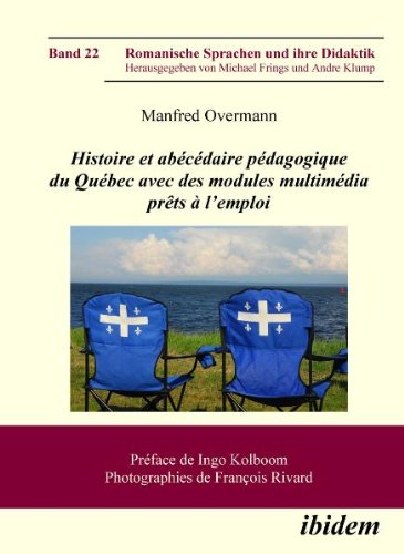 Histoire et abÃ©cÃ©daire pÃ©dagogique du QuÃ©bec avec des modules multimÃ©dia prÃªts Ã  l'emploi (Romanische Sprachen und ihre Didaktik) (Volume 22) (French Edition)