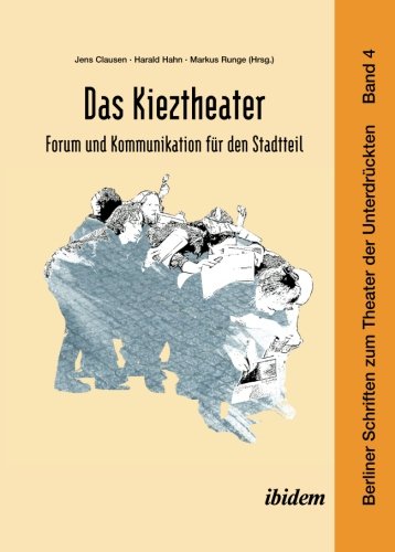 Das Kieztheater: Forum und Kommunikation fÃ¼r den Stadtteil (Berliner Schriften zum Theater der UnterdrÃ¼ckten) (Volume 4) (German Edition)