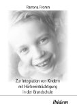Zur Integration von Kindern mit Hörbeeinträchtigung in der Grundschule (German Edition)