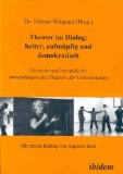 Theater im Dialog: heiter, aufmüpfig und demokratisch: Deutsche und europäische Anwendungen des Theaters der Unterdrückten (German Edition)