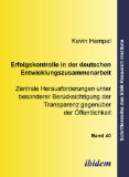Erfolgskontrolle in der deutschen Entwicklungszusammenarbeit: Zentrale Herausforderungen unter besonderer Berücksichtigung der Transparenz gegenüber ... Institute) (Volume 40) (German Edition)