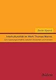 Interkulturalität im Werk Thomas Manns: Zum Spannungsverhältnis zwischen Deutschem und Fremdem (German Edition)