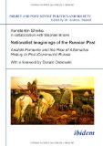 Nationalist Imaginings of the Russian Past: Anatolii Fomenko and the Rise of Alternative History in Post-Communist Russia (Soviet and Post-Soviet Politics and Society, No. 86) (Volume 86)