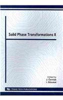 Solid Phase Transformations II: Special Topic Volume, Invited Papers Only (Solid State Phenomena)