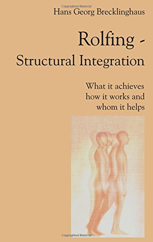 Book Cover Rolfing Structural Integration. What It Achieves, How It Works and Whom It Helps
