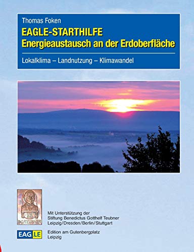 EAGLE-STARTHILFE Energieaustausch an der Erdoberfläche: Lokalklima - Landnutzung - Klimawandel (German Edition)