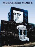 Muralsimo Morte: The Rebirth of Muralism in Contemporary Urban Art