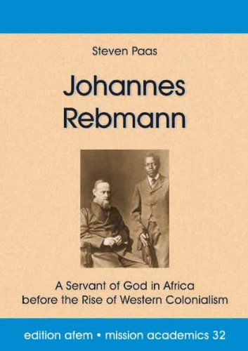 Johannes Rebmann: A Servant of God in Africa before the Rise of Western Colonialism