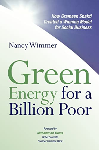 Green Energy for a Billion Poor: How Grameen Shakti Created a Winning Model for Social Business