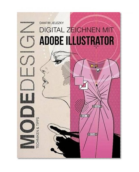 MODEDESIGN - Digital Zeichnen mit Adobe Illustrator (German Edition)