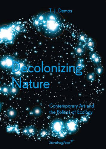 Book Cover Decolonizing Nature: Contemporary Art and the Politics of Ecology