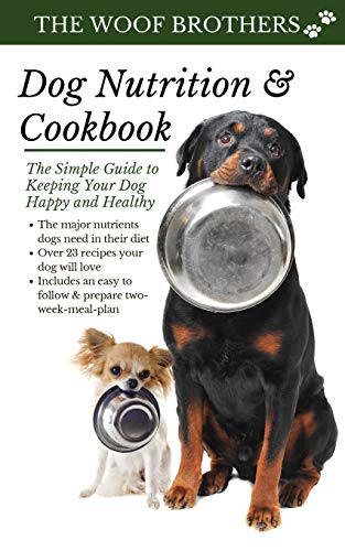 Book Cover Dog Nutrition and Cookbook: The Simple Guide to Keeping Your Dog Happy and Healthy
