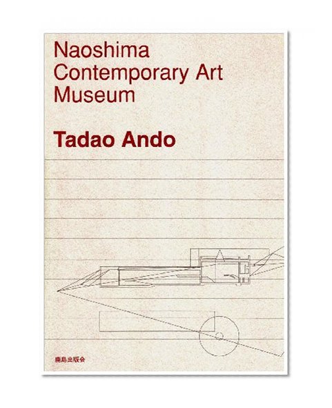 Ando Tadao: Naoshima Contemporary Art Museum