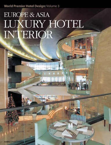 Europe & Asia Luxury Hotel Interiors: World Premier Hotel Design, Vol. 3