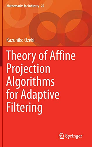 Book Cover Theory of Affine Projection Algorithms for Adaptive Filtering (Mathematics for Industry, 22)