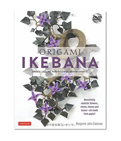 Book Cover Origami Ikebana: Create Lifelike Paper Flower Arrangements [Origami Book and Instructional DVD]