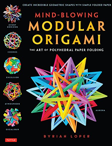 Book Cover Mind-Blowing Modular Origami: The Art of Polyhedral Paper Folding: Use Origami Math to fold Complex, Innovative Geometric Origami Models