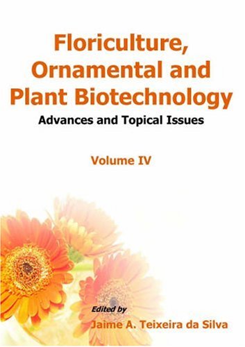 Floriculture, Ornamental and Plant Biotechnology: v. 4: Advances and Topical Issues