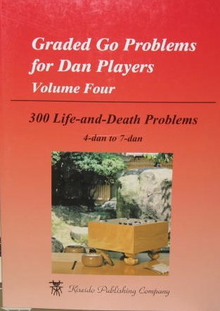 300 Life and Death Probplems: 4-dan to 7-dan (Graded Go Problems for Dan Players, Volume 4)