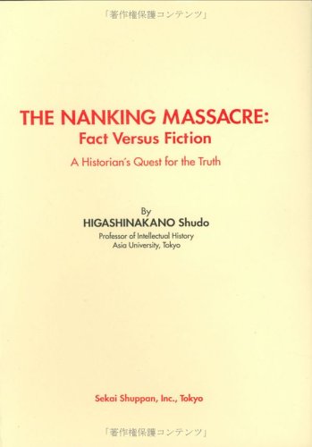 The Nanking Massacre: Fact versus Fiction: A Historian's Quest for the Truth