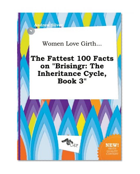 Women Love Girth... the Fattest 100 Facts on Brisingr: The Inheritance Cycle, Book 3