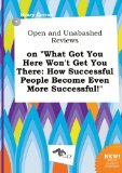 Open and Unabashed Reviews on What Got You Here Won't Get You There: How Successful People Become Even More Successful!