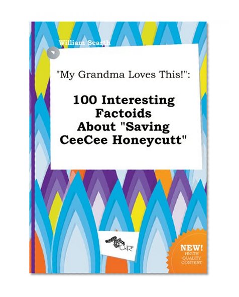 My Grandma Loves This!: 100 Interesting Factoids about Saving Ceecee Honeycutt