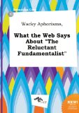 Wacky Aphorisms, What the Web Says about the Reluctant Fundamentalist