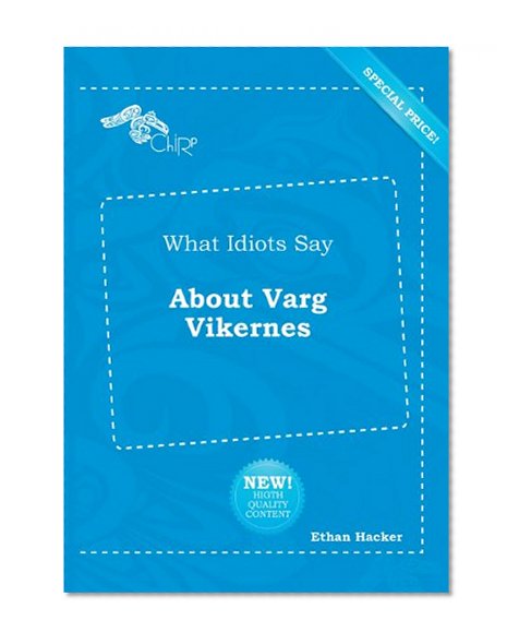 What Idiots Say about Varg Vikernes