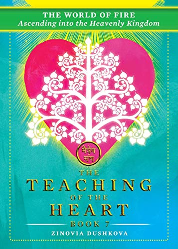 The World of Fire: Ascending into the Heavenly Kingdom: 7 (The Teaching of the Heart)