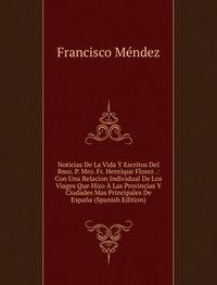 Noticias De La Vida Y Escritos Del Rmo.