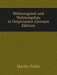 Wohnungsnot Und Wohnungsbau in Ostpreus