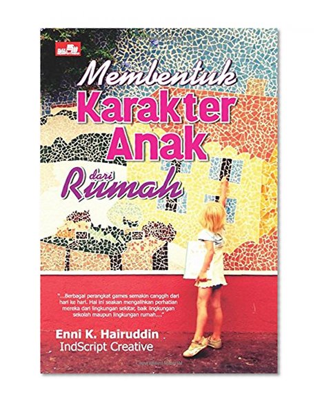 Membentuk Karakter Anak dari Rumah (Indonesian Edition)