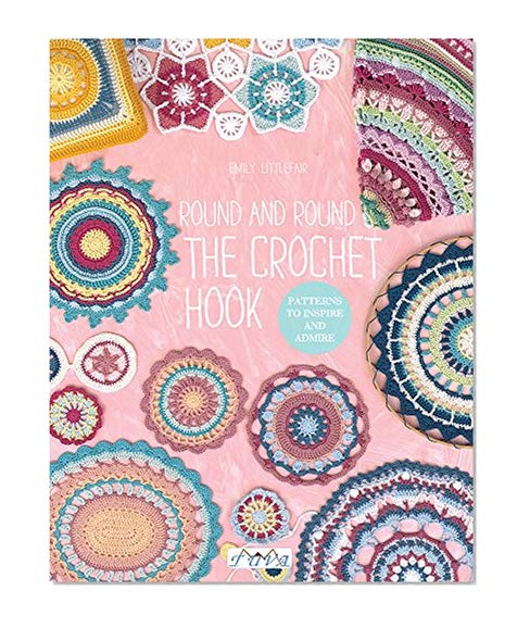 Book Cover Round and Round the Crochet Hook: Patterns to Inspire and Admire