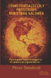 CÃ³mo fortalecer y preservar nuestros valores: Para mejorar nuestra imagen en el contexto de la globalizaciÃ³n (Spanish Edition)