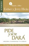 Pide y Se Te Dara / Ask and it will be given: Aprende a manifestar tus deseos / Learn to express your desires (Spanish Edition)