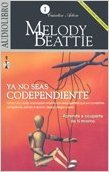 Ya no seas codependiente / Codependent No More: Aprende a ocuparte de ti mismo / Start Caring for Yourself (Spanish Edition)