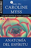 Anatomia del espiritu / Anatomy of the Spirit: Los siete centros de poder y curacion / The Seven Stages of Power and Healing (Spanish Edition)
